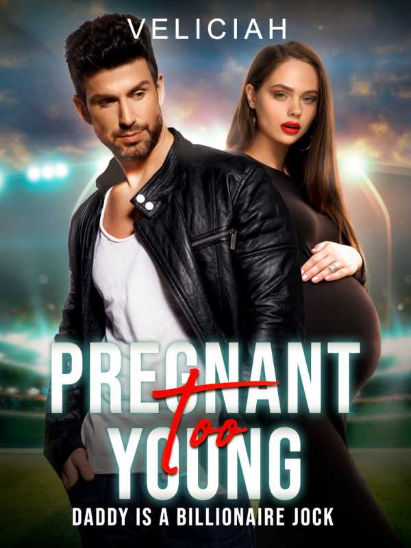 Pregnant Too Young — Daddy Is A Billionaire Jock