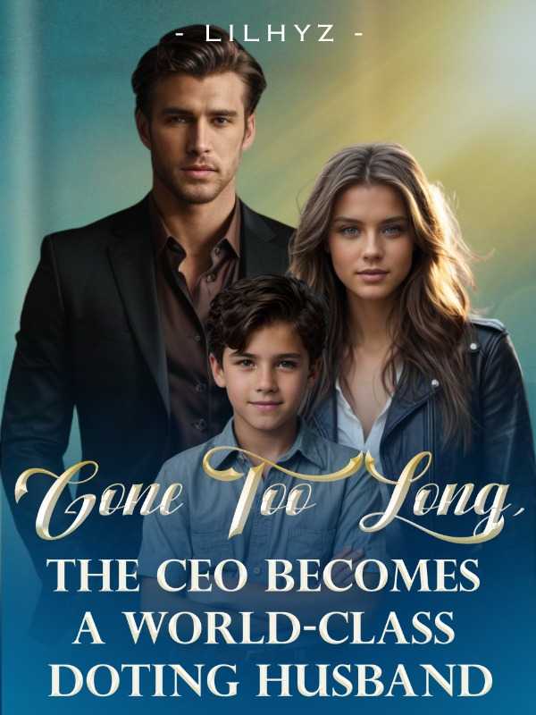 Gone Too Long, The CEO Becomes A World-Class Doting Husband