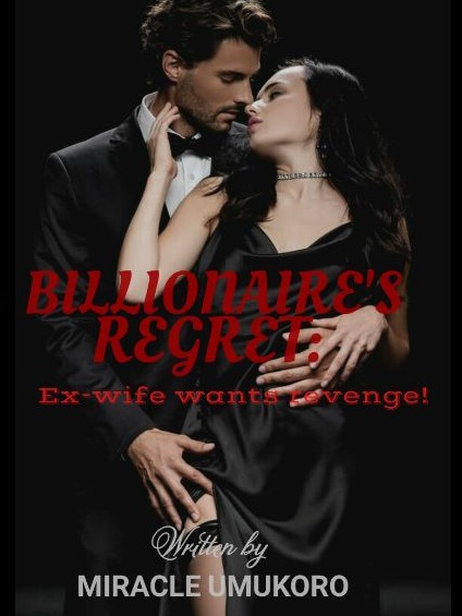 BILLIONAIRE'S REGRET: Ex-wife wants revenge!
