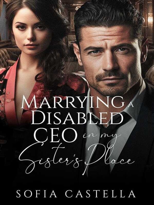 Marrying a Disabled CEO in My Sister's Place