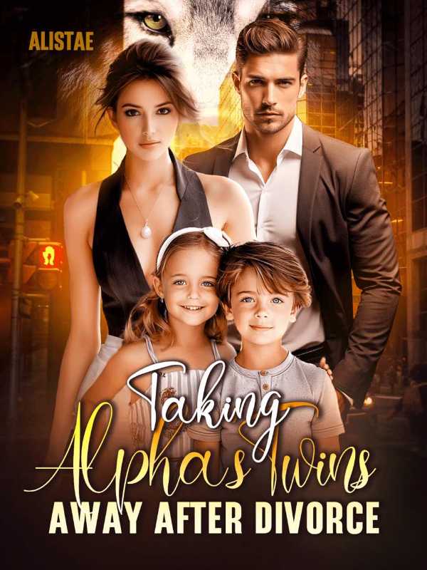 Taking Alpha's Twins Away After Divorce
