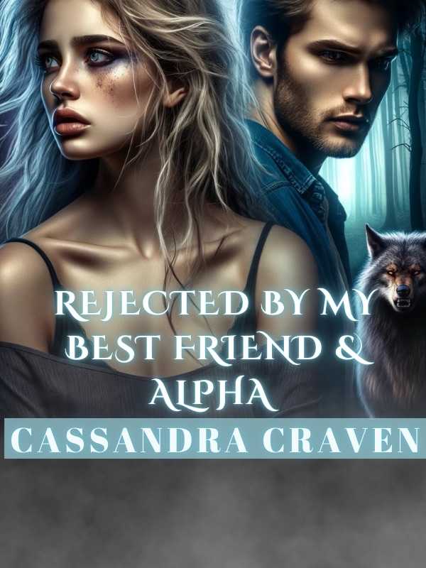 Rejected By My Best Friend And Alpha