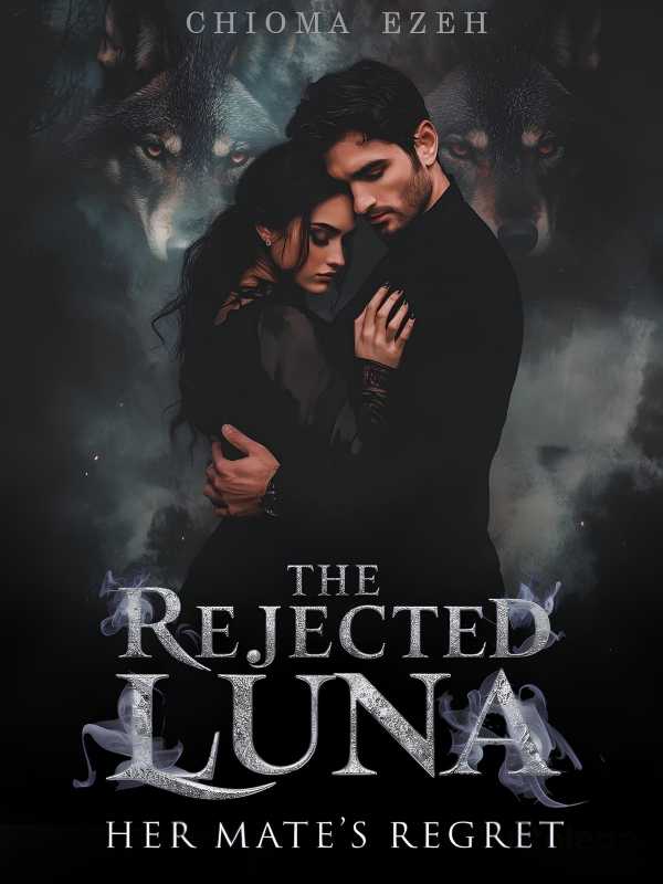 THE REJECTED LUNA: HER MATE’S REGRET