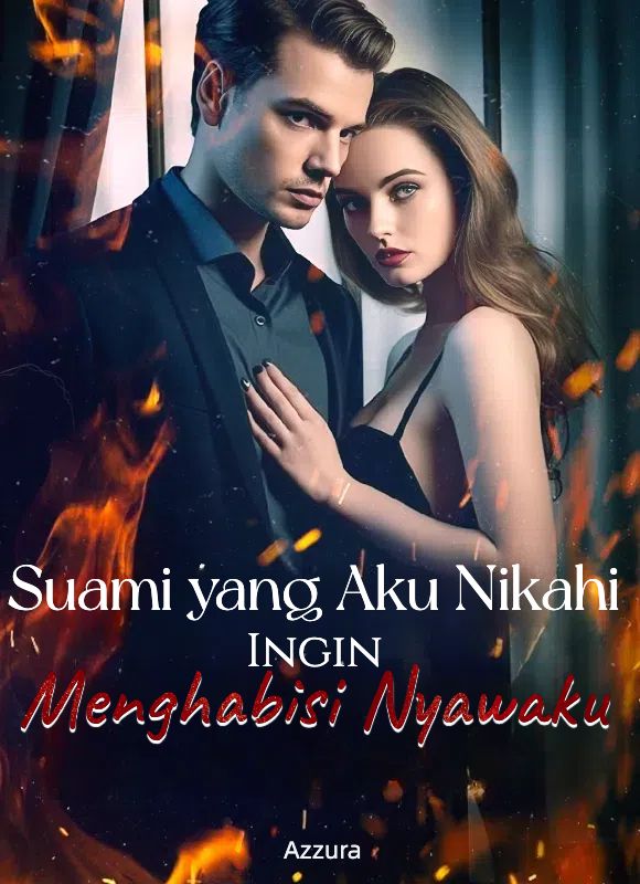 Suami yang Aku Nikahi Ingin Menghabisi Nyawaku