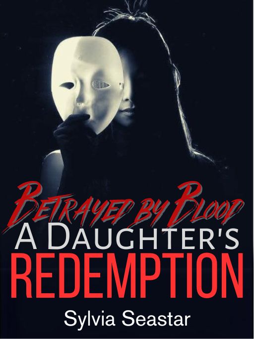 Betrayed by Blood: A Daughter's Redemption