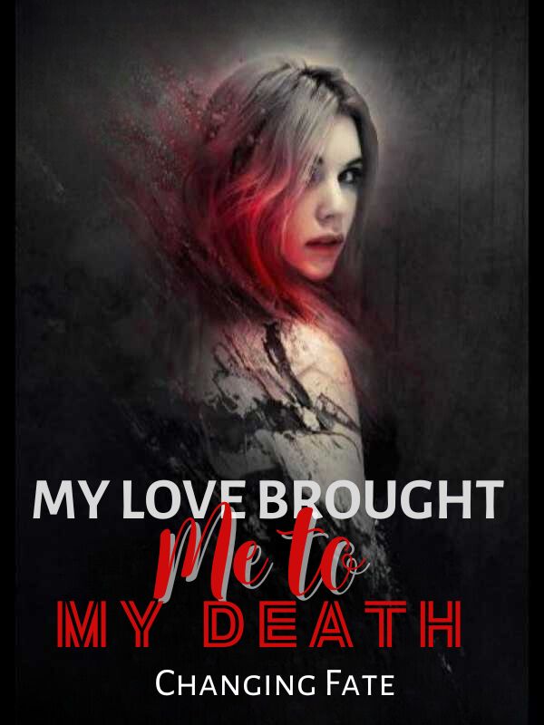 My Love Brought Me to My Death