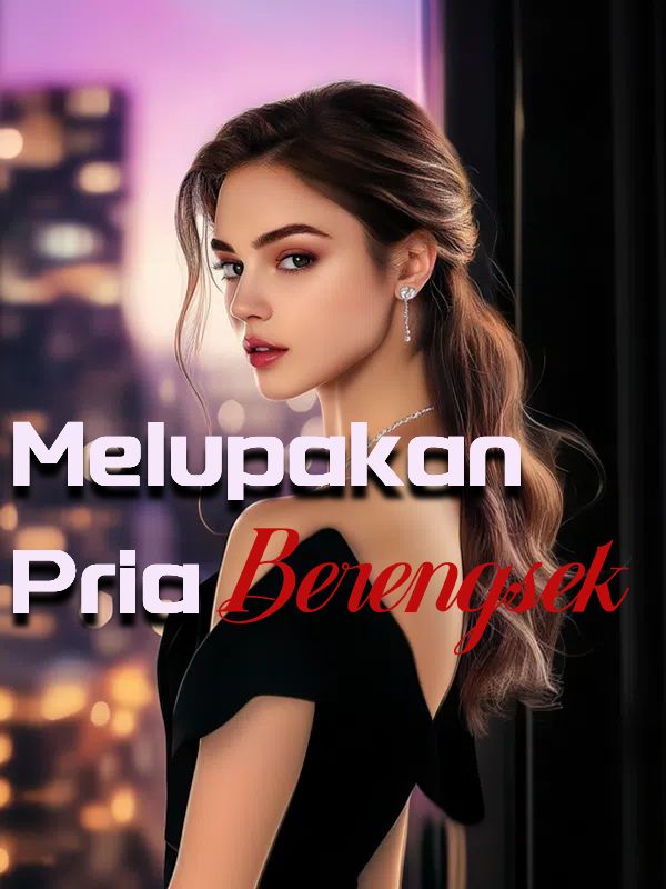 Melupakan Pria Berengsek