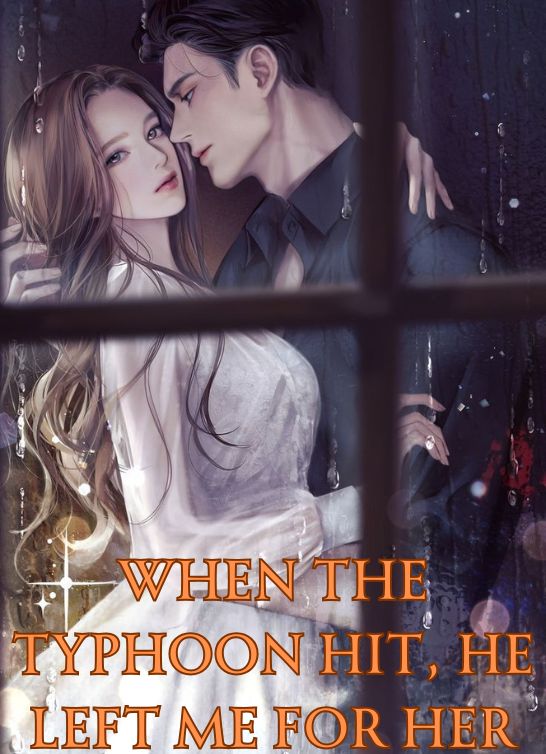 When the Typhoon Hit, He Left Me for Her