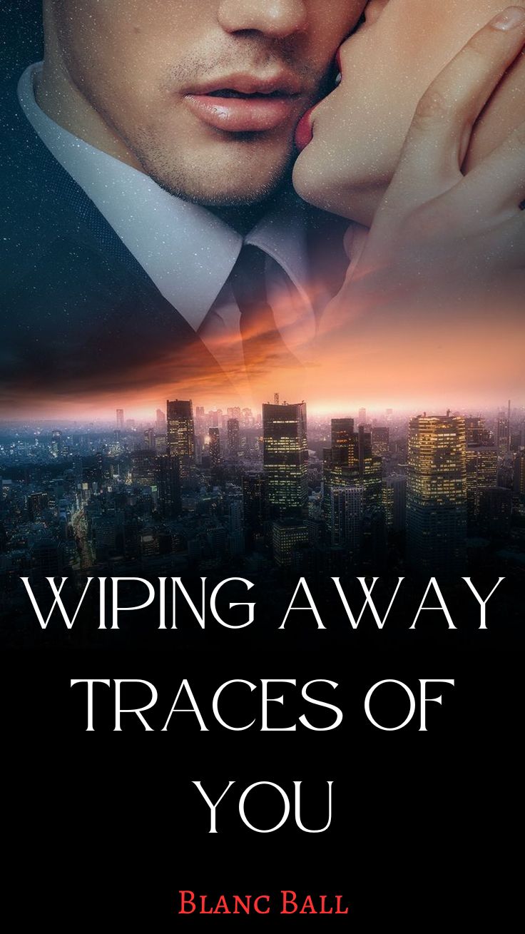 Wiping Away Traces of You