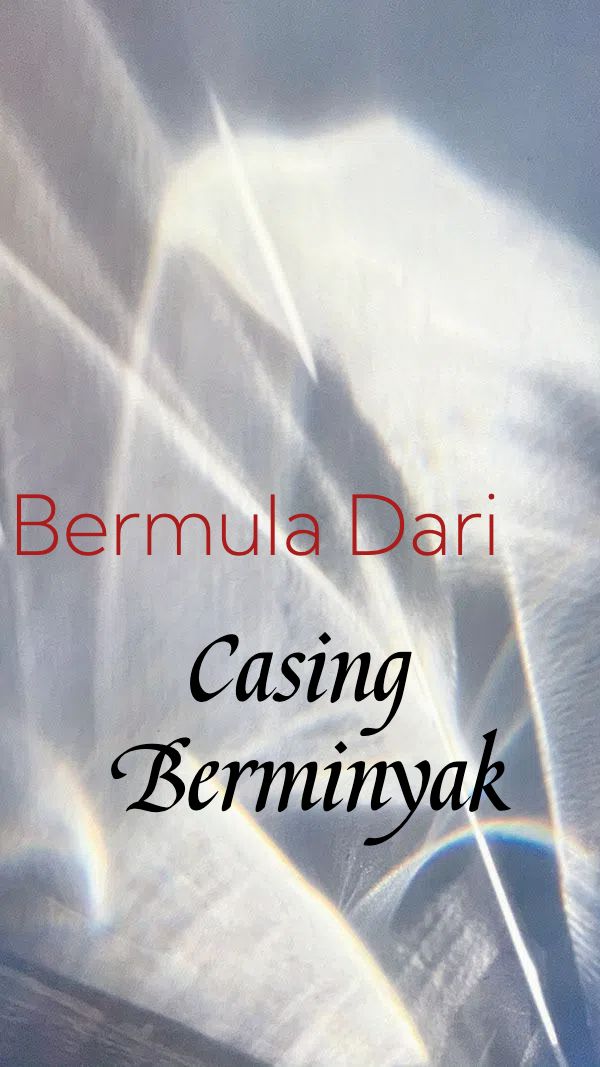 Bermula Dari Casing Berminyak