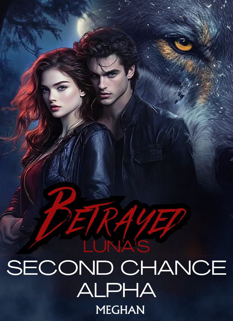 Betrayed Luna's Second Chance Alpha