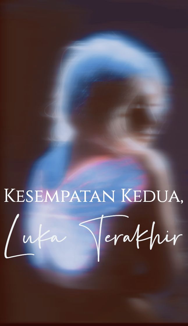 Kesempatan Kedua, Luka Terakhir