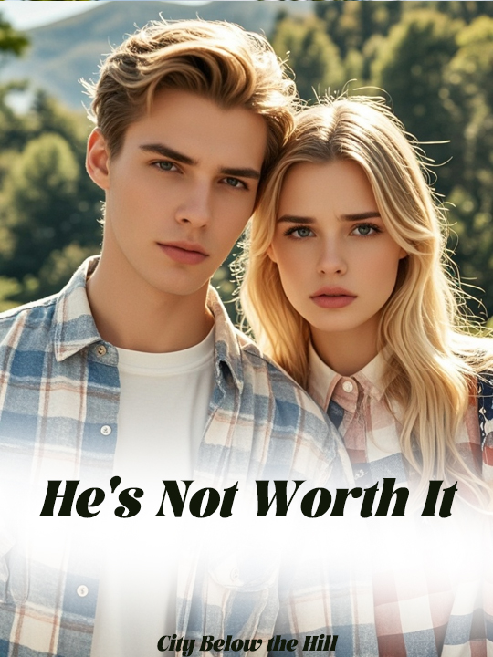 He's Not Worth It