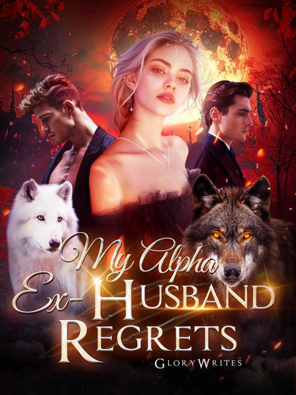 My Alpha Ex-Husband Regrets
