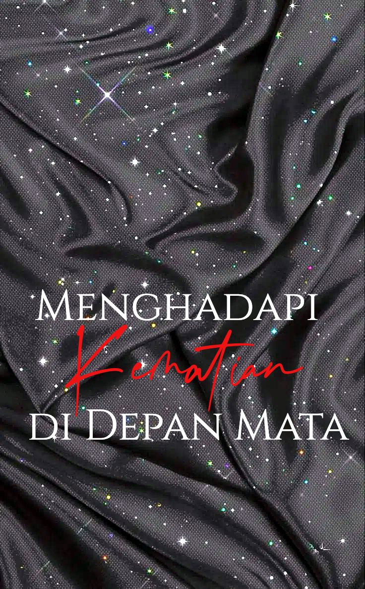 Menghadapi Kematian di Depan Mata