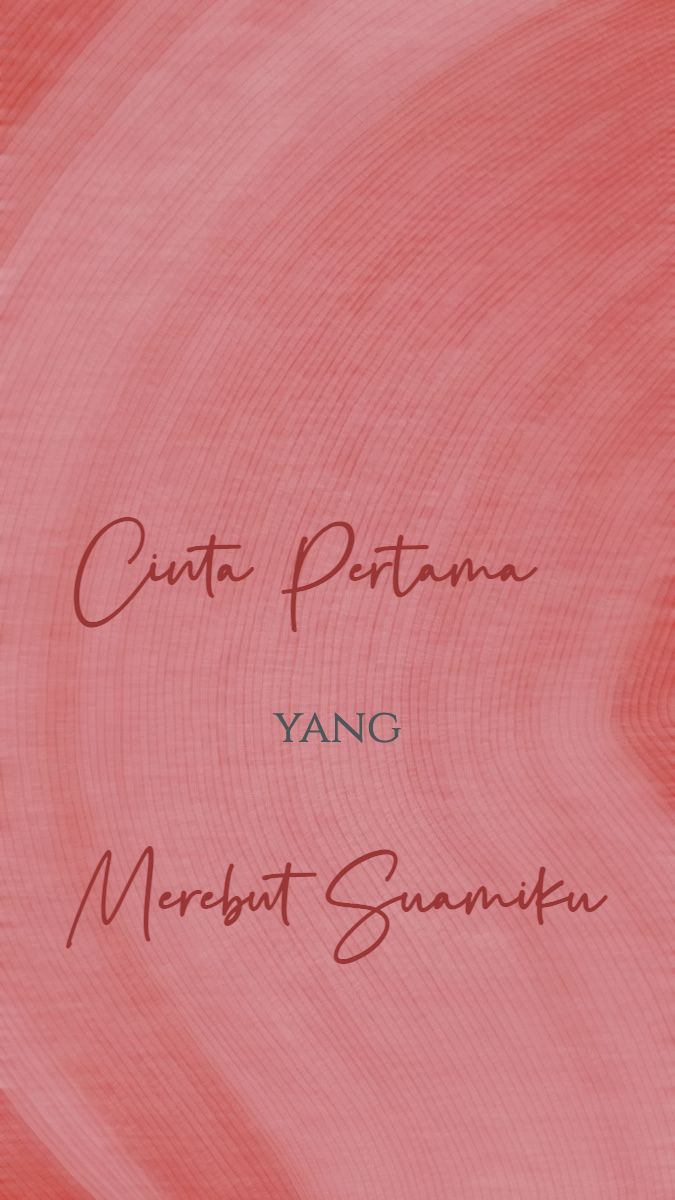 Cinta Pertama yang Merebut Suamiku