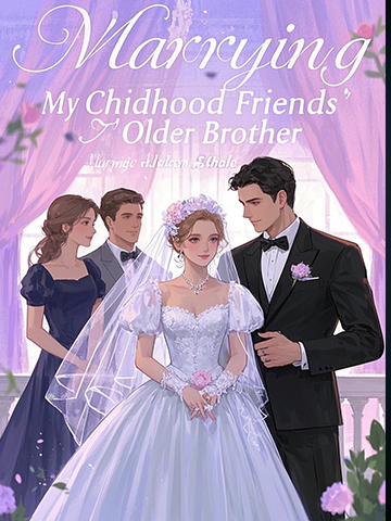 Marrying My Childhood Friends’ Older Brother