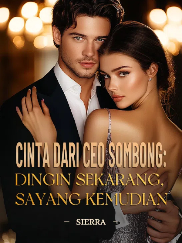 Cinta dari CEO Sombong: Dingin Sekarang, Sayang Kemudian