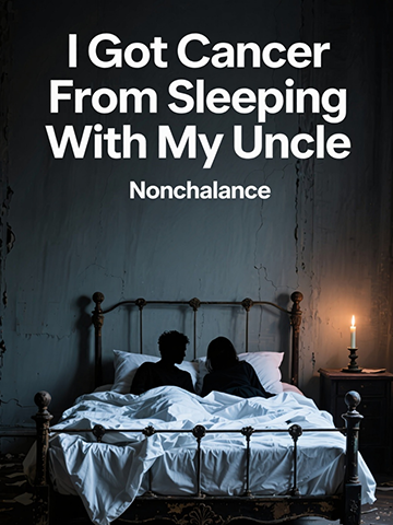 I Got Cancer From Sleeping With My Uncle