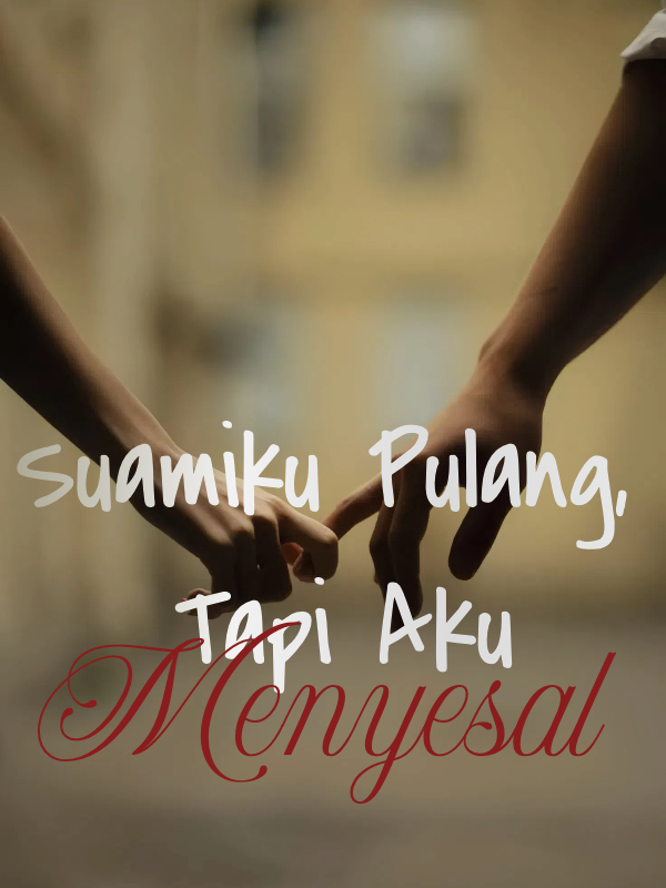 Suamiku Pulang, Tapi Aku Menyesal
