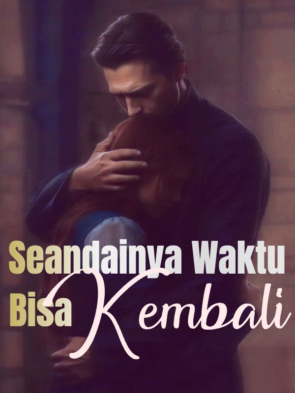 Seandainya Waktu Bisa Kembali