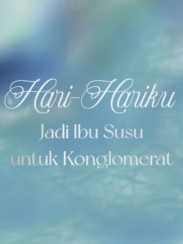 Hari-Hariku Jadi Ibu Susu untuk Konglomerat
