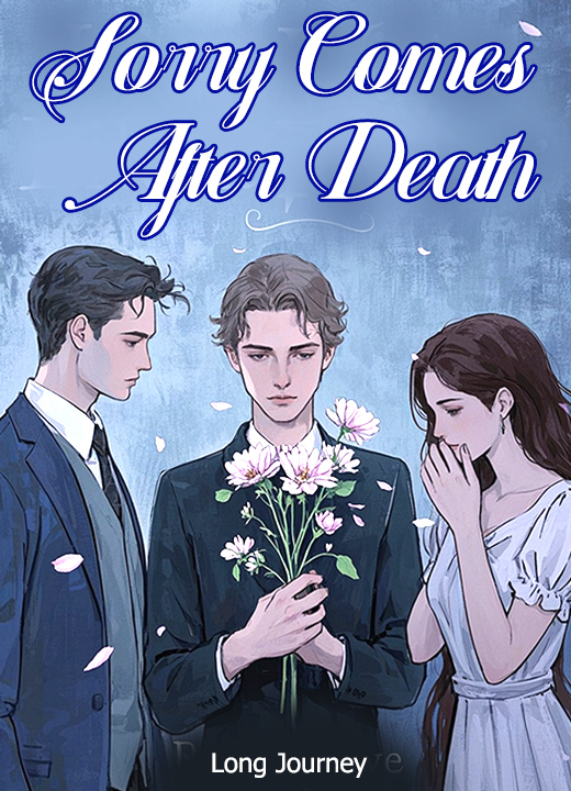 Sorry Comes After Death