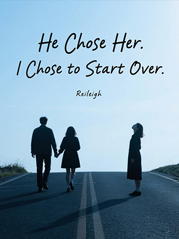 He Chose Her. I Chose to Start Over.