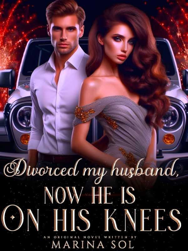 Divorced My Husband, Now He Is On His Knees
