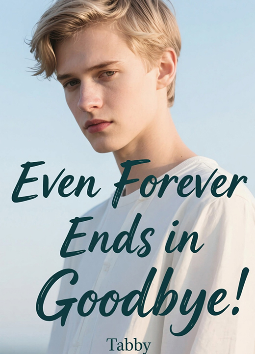 Even Forever Ends in Goodbye