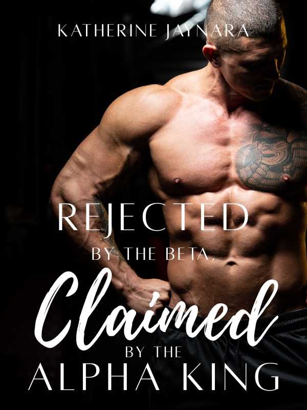 Rejected By The Beta, Claimed By The Alpha King