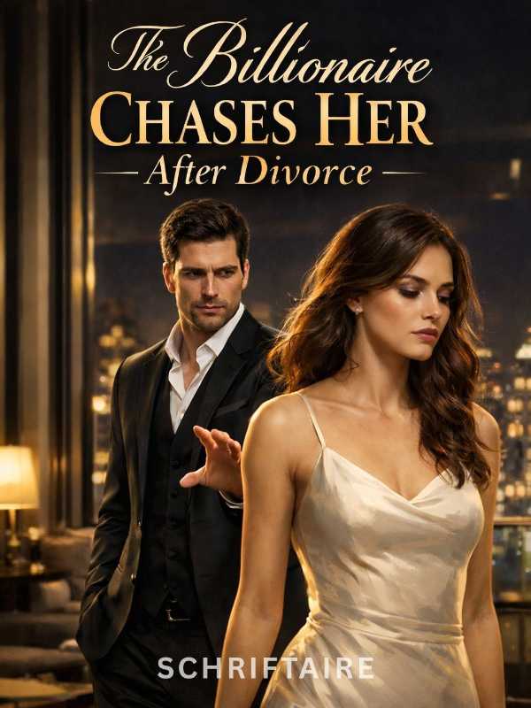 The Billionaire Chases Her After Divorce