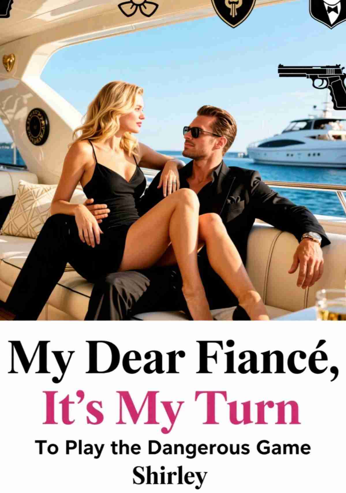 My Dear Fiancé, It’s My Turn To Play the Dangerous Game