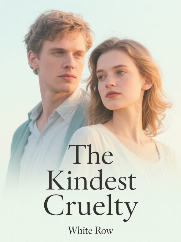The Kindest Cruelty