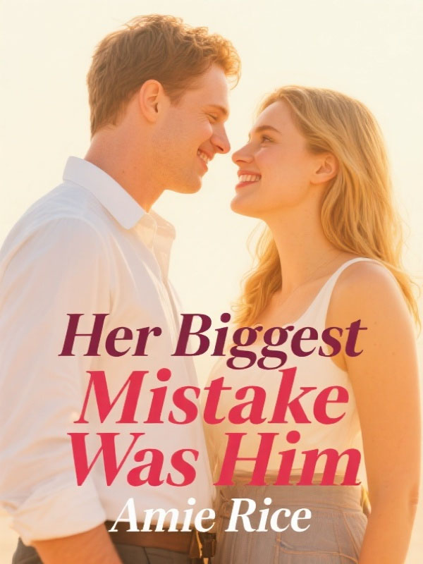 Her Biggest Mistake Was Him