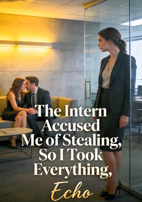 The Intern Accused Me of Stealing, So I Took Everything