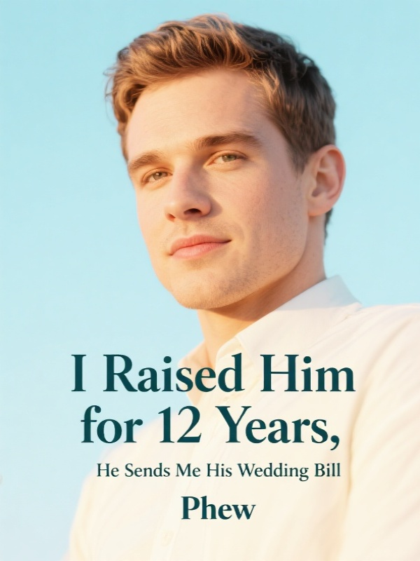 I Raised Him for 12 Years; He Sends Me His Wedding Bill