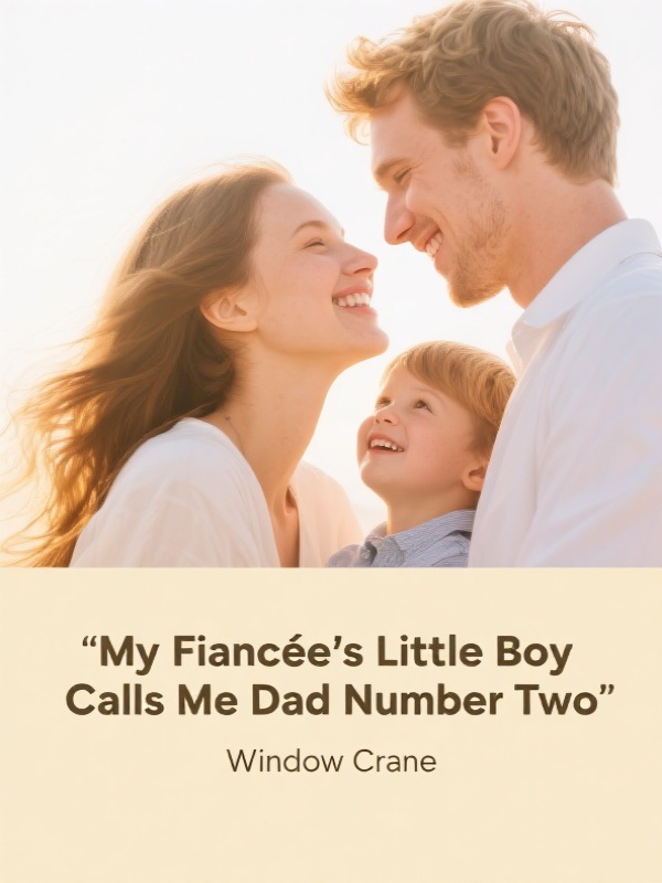 My Fiancée’s Little Boy Calls Me Dad Number Two
