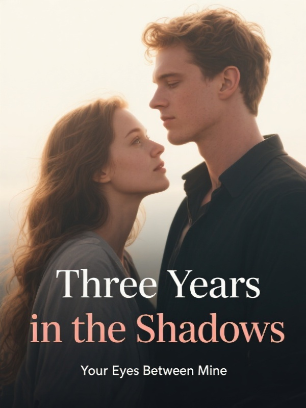 Three Years in the Shadows