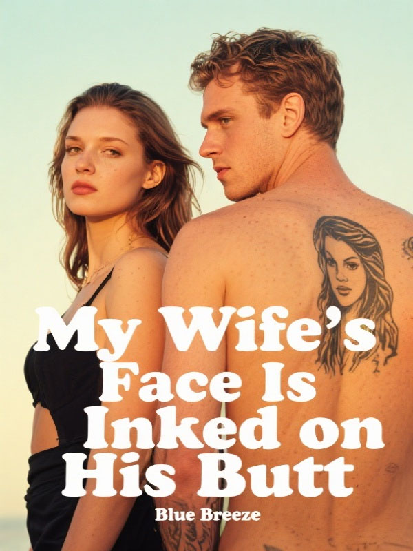 My Wife's Face Is Inked on His Butt