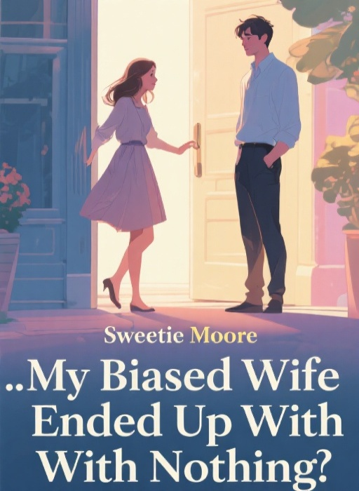 My Biased Wife Ended Up With Nothing