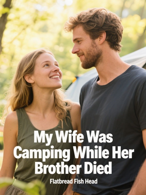 My Wife Was Camping While Her Brother Died