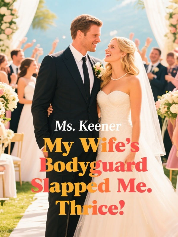 My Wife's Bodyguard Slapped Me Thrice
