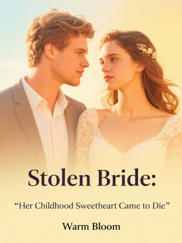 Stolen Bride: Her Childhood Sweetheart Came to Die