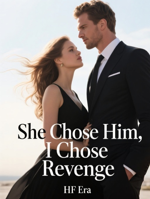She Chose Him, I Chose Revenge