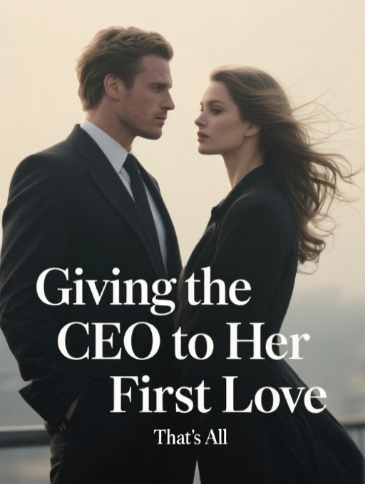 Giving the CEO to Her First Love