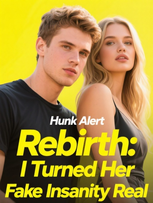 Rebirth: I Turned Her Fake Insanity Real