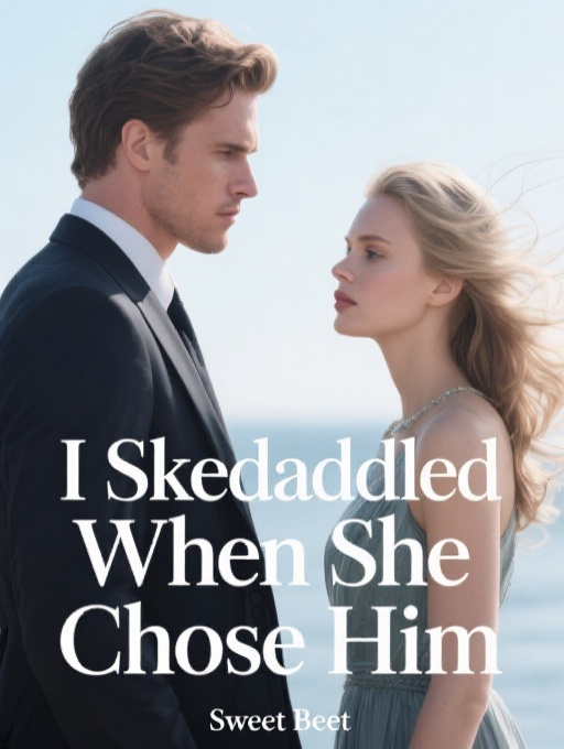 I Skedaddled When She Chose Him