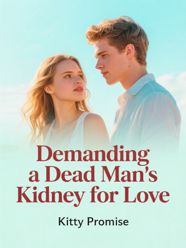 Demanding a Dead Man's Kidney for Love