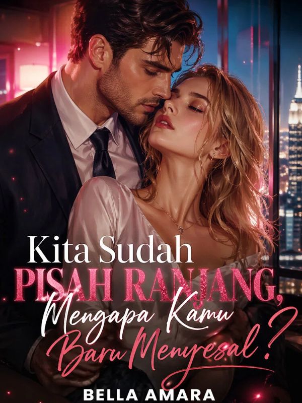 Kita Sudah Pisah Ranjang, Mengapa Kamu Baru Menyesal?